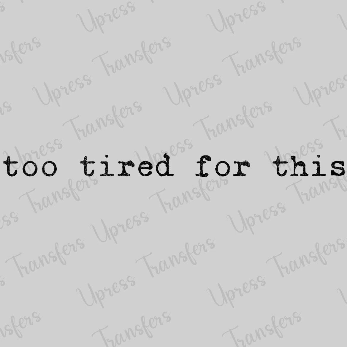 Too Tired