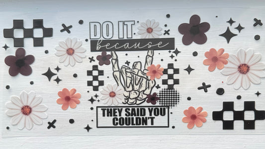 Do it Because They Said You Couldn’t