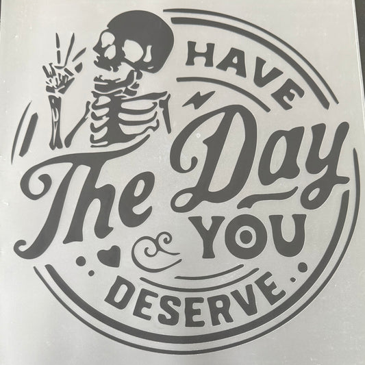 Have the Day You Deserve