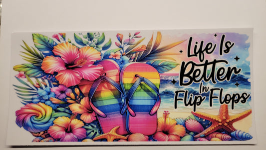 Life is Better/Flip Flops